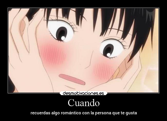Cuando - recuerdas algo romántico con la persona que te gusta