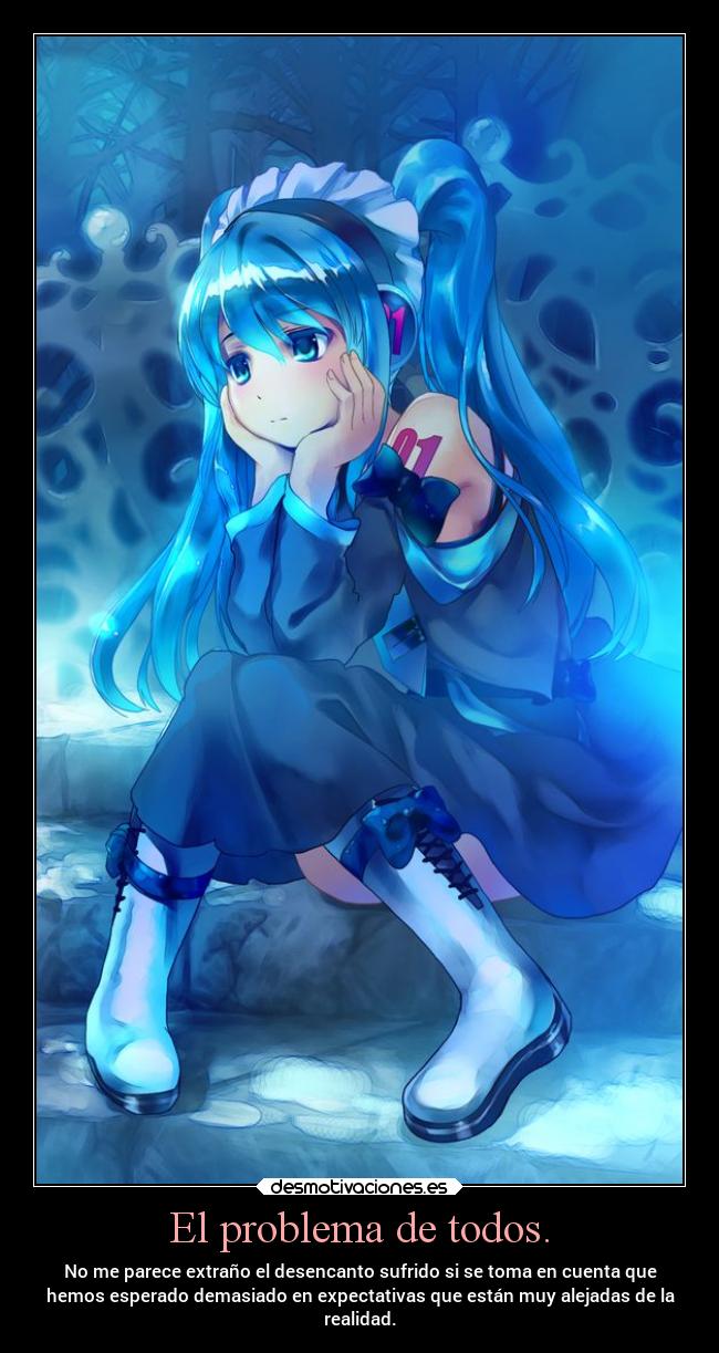 carteles anime debilidad projectd soyunidiotatm vocaloid hatsune miku decepcion expectativas frustradas desmotivaciones