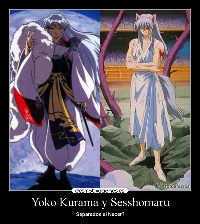 Yoko Kurama y Sesshomaru - Separados al Nacer?