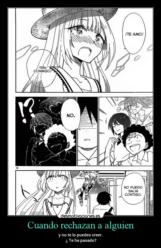 Cuando rechazan a alguien - y no te lo puedes creer.
¿ Te ha pasado?