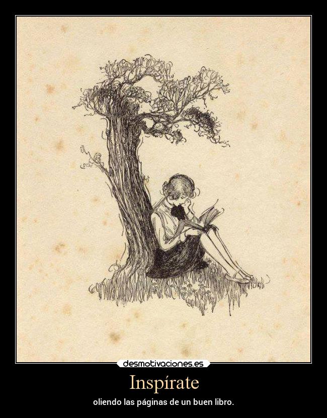 Inspírate - oliendo las páginas de un buen libro.