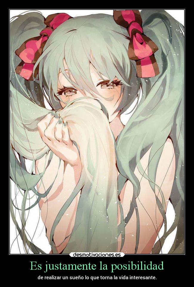 Es justamente la posibilidad -