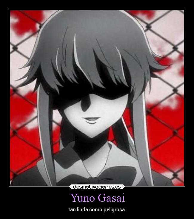 Yuno Gasai - tan linda como peligrosa.