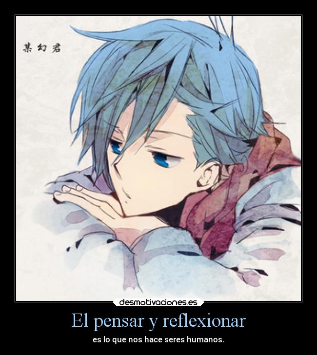 carteles anime pensamientos relflexiones pensar seres humanos manga makalove97 fanart kawaii sacado tumblr desmotivaciones