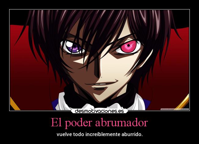 carteles anime poder abrumador aburrimiento makalove97 codegeass code geass lelouch britannia lamperouge desmotivaciones