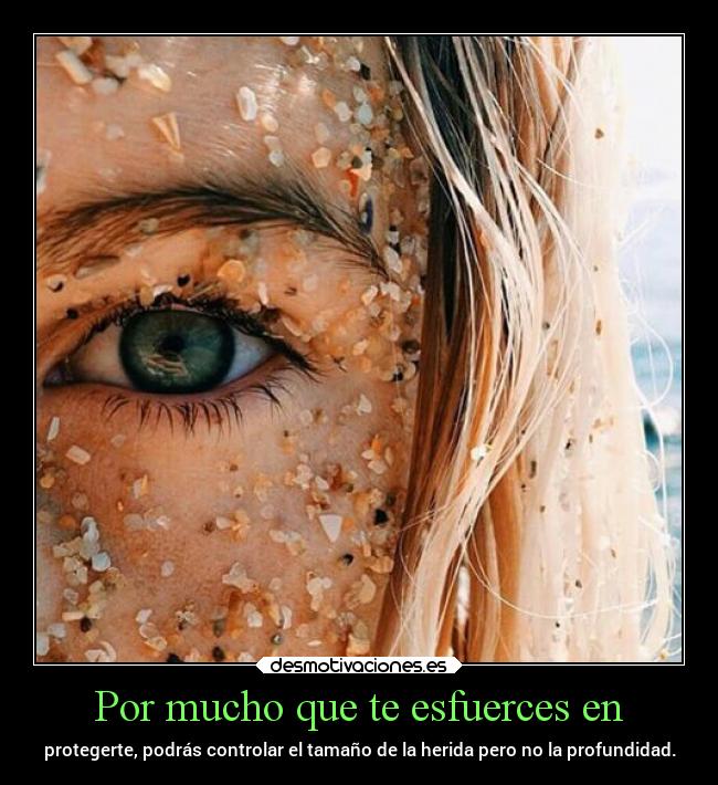 Por mucho que te esfuerces en -