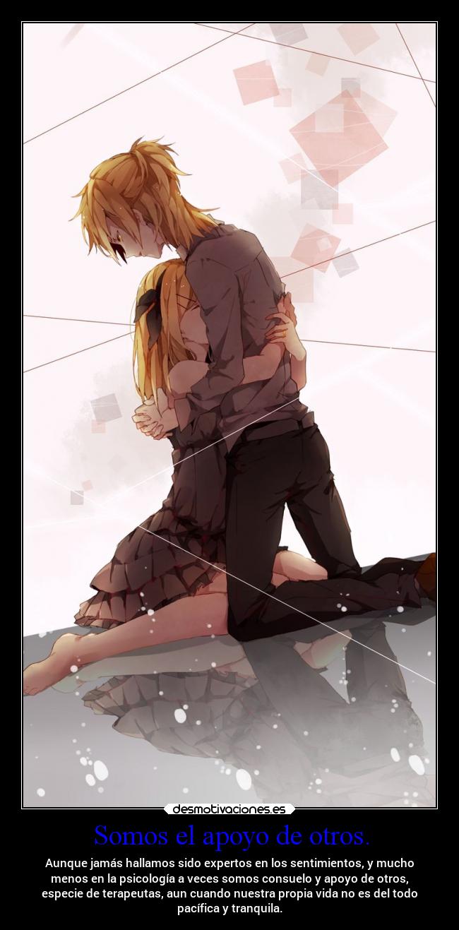 Somos el apoyo de otros. - 