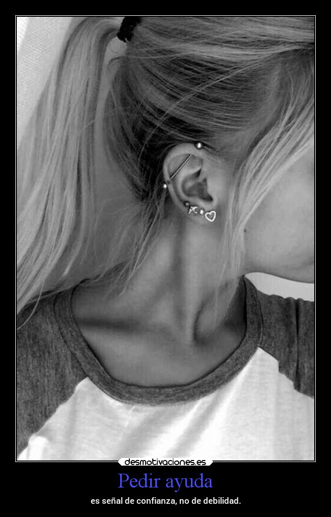 Pedir ayuda - es señal de confianza, no de debilidad.