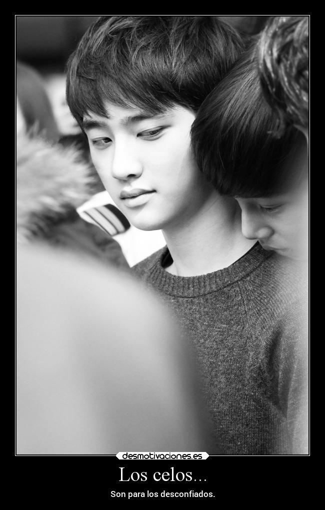 Los celos... - Son para los desconfiados.