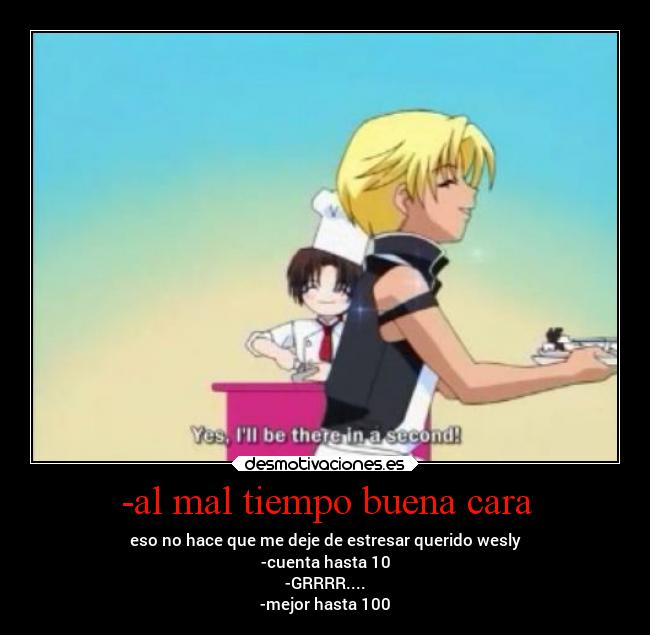 -al mal tiempo buena cara -