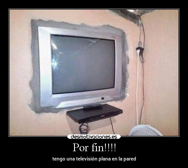 Por fin!!!! - tengo una televisión plana en la pared