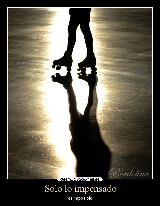 Solo lo impensado - es imposible