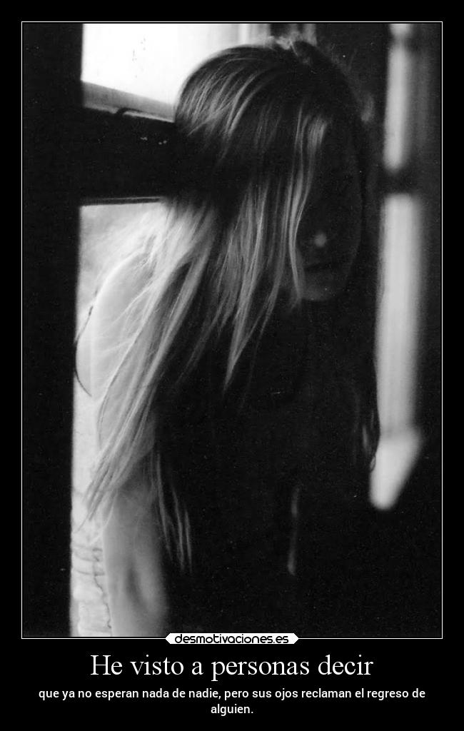 He visto a personas decir -