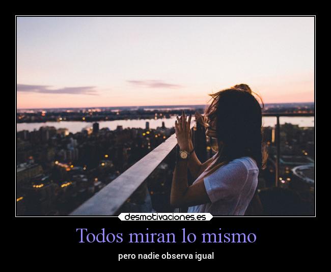 Todos miran lo mismo - pero nadie observa igual