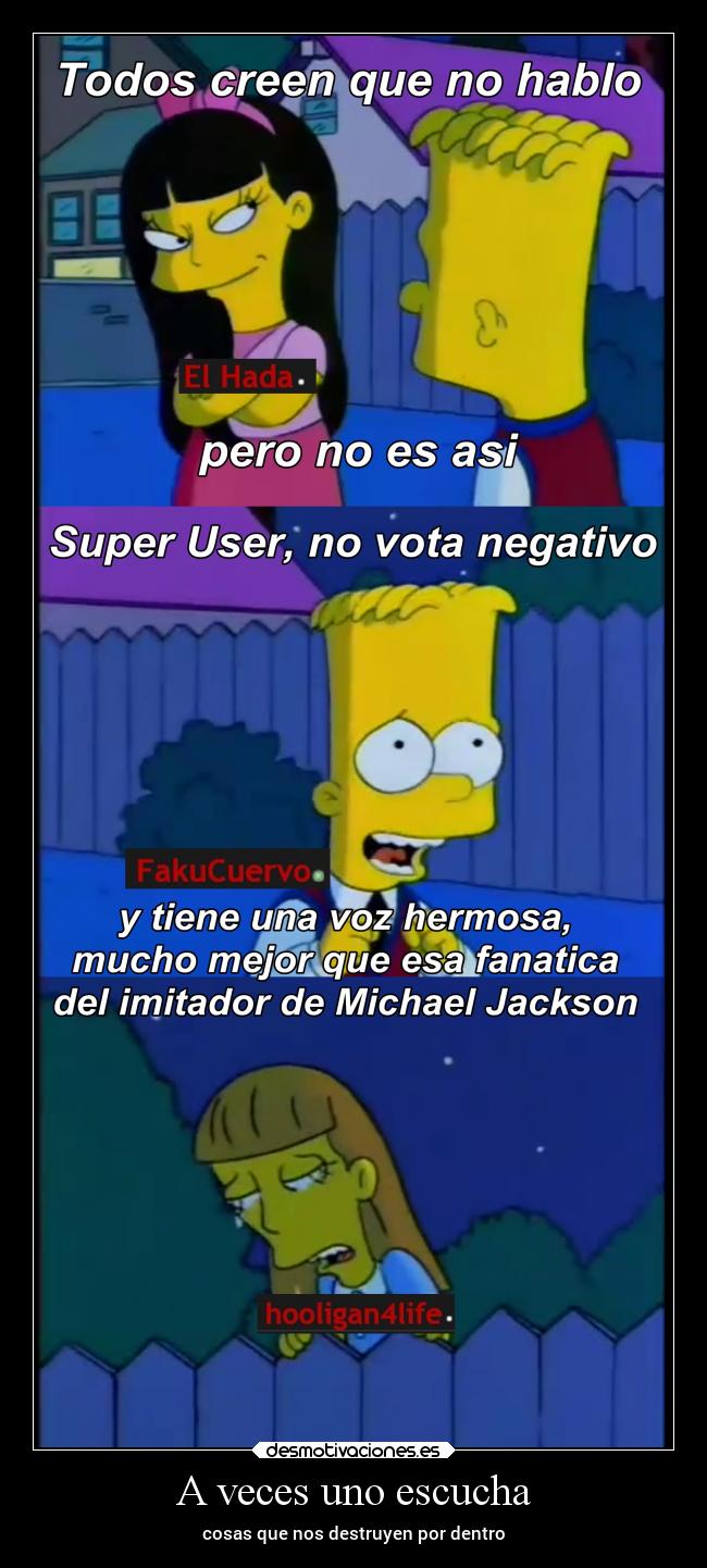 A veces uno escucha - cosas que nos destruyen por dentro