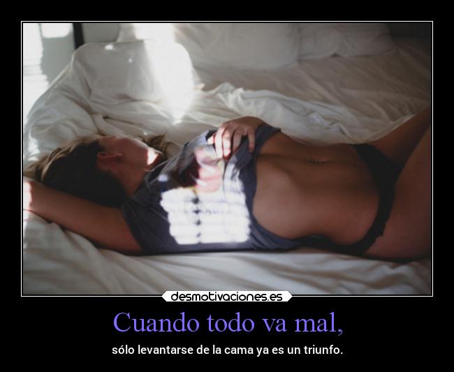 Cuando todo va mal, -