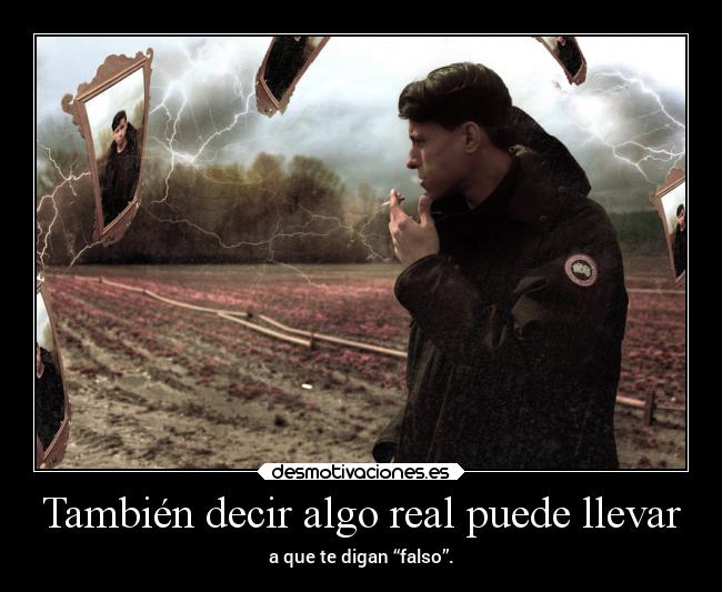 También decir algo real puede llevar -
