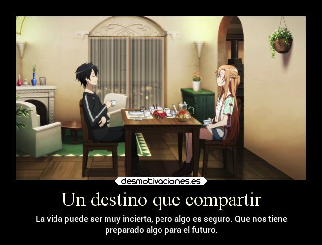 Un destino que compartir - La vida puede ser muy incierta, pero algo es seguro. Que nos tiene
preparado algo para el futuro.