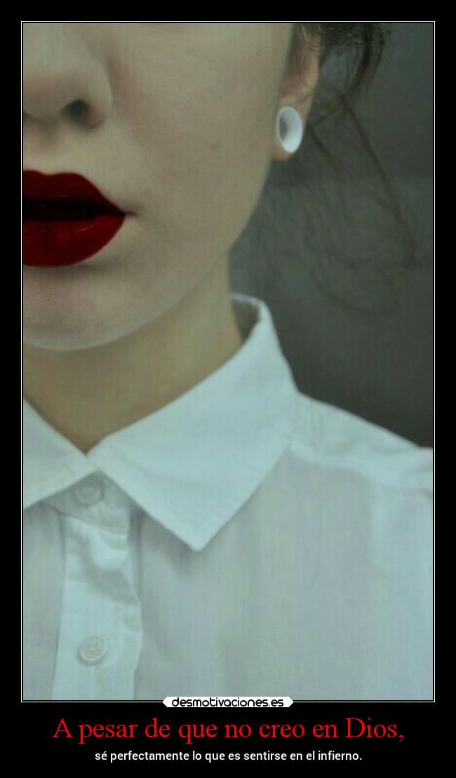 A pesar de que no creo en Dios, -