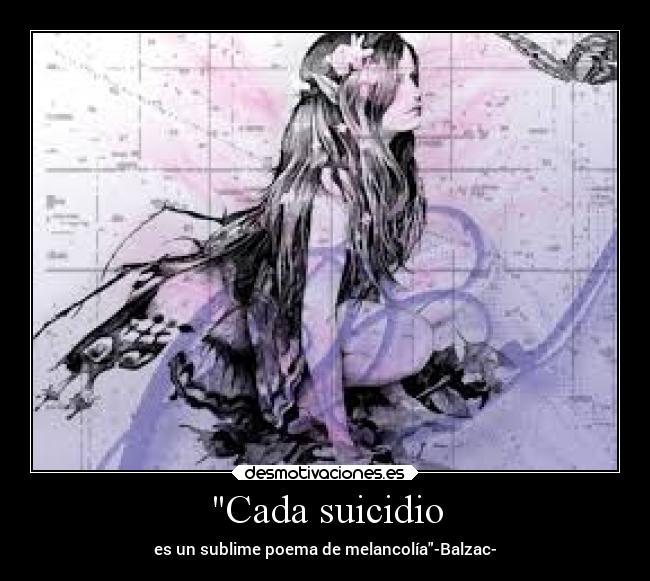 Cada suicidio - es un sublime poema de melancolía-Balzac-