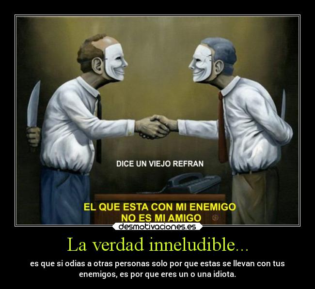 La verdad inneludible... - 