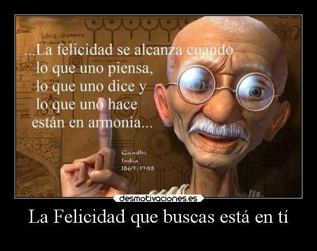 La Felicidad que buscas está en tí -