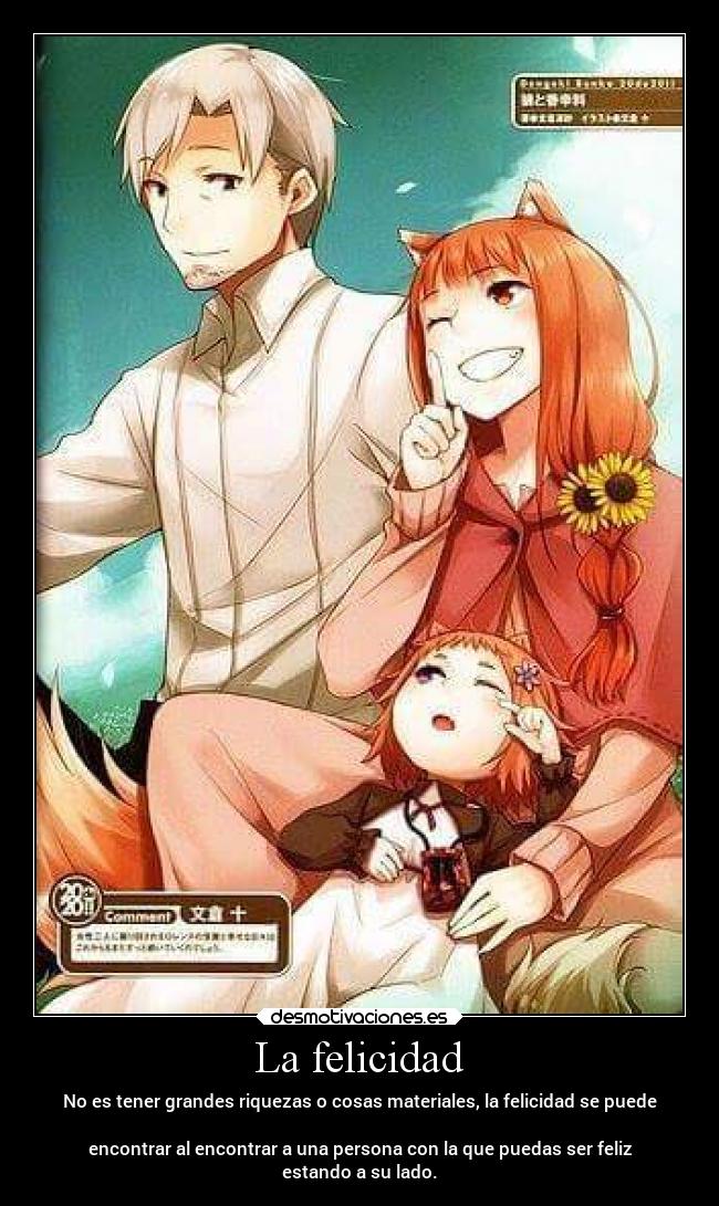 La felicidad - No es tener grandes riquezas o cosas materiales, la felicidad se puede
encontrar al encontrar a una persona con la que puedas ser feliz
estando a su lado.