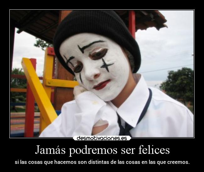 Jamás podremos ser felices -