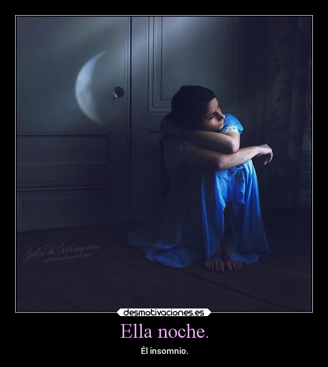 Ella noche. - Él insomnio.