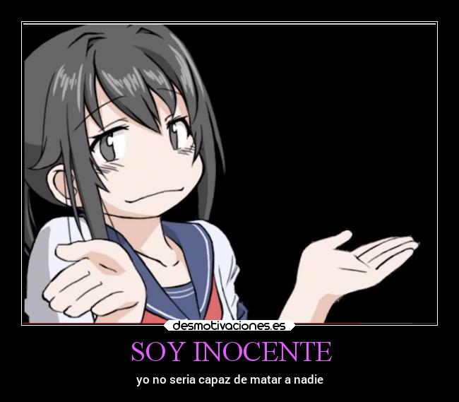 SOY INOCENTE - yo no seria capaz de matar a nadie