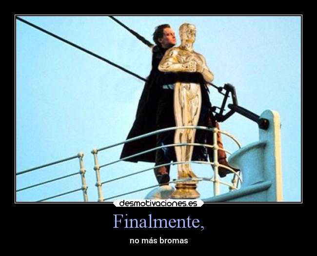 Finalmente, - no más bromas