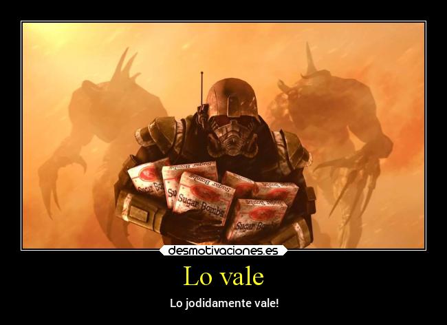 Lo vale - Lo jodidamente vale!