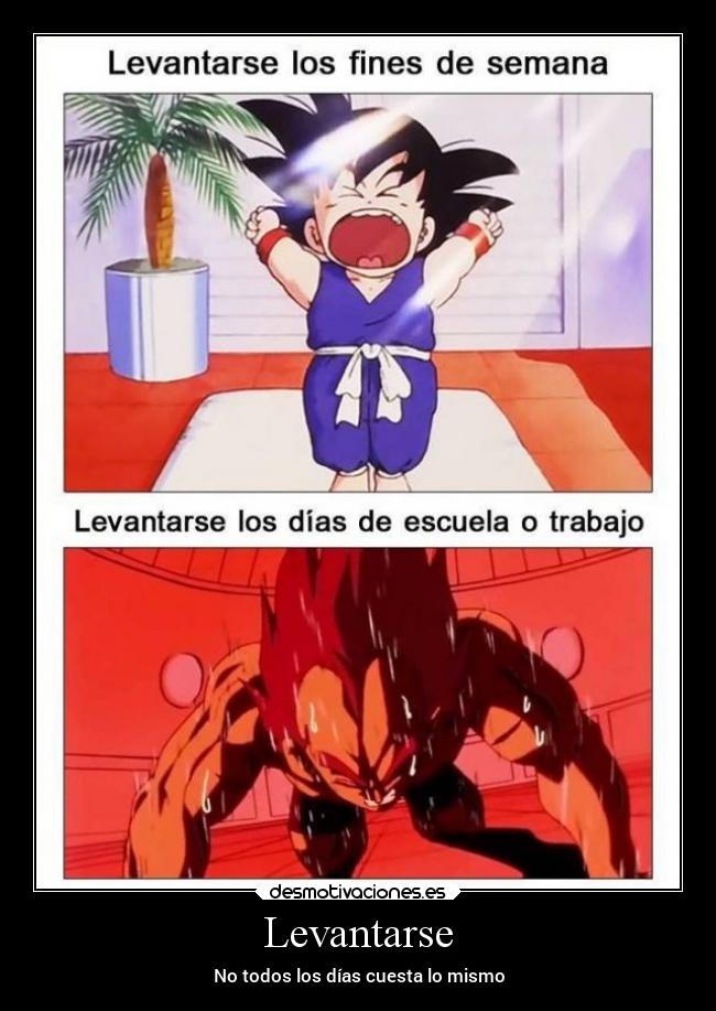 carteles humor goku levantarse desmotivaciones