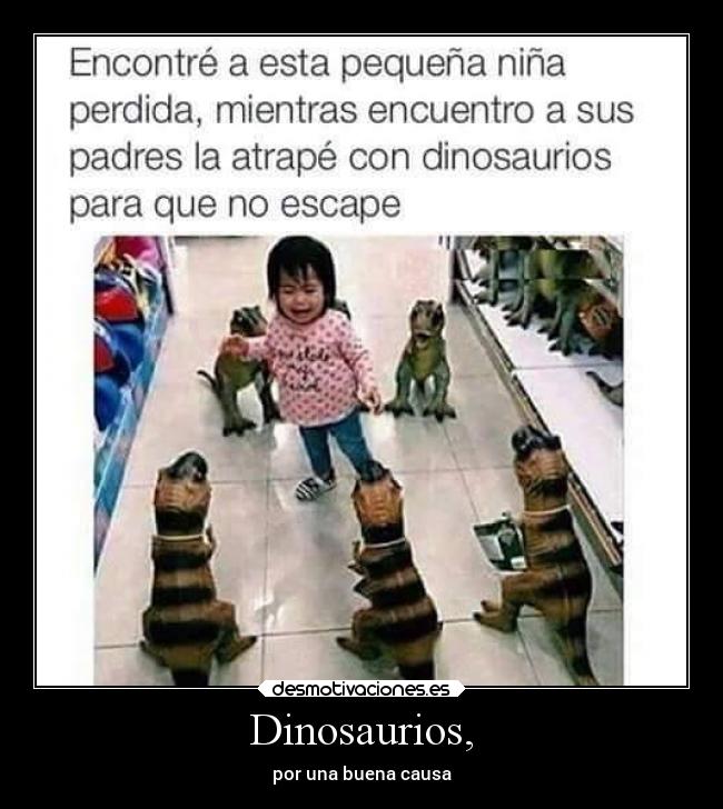Dinosaurios, -