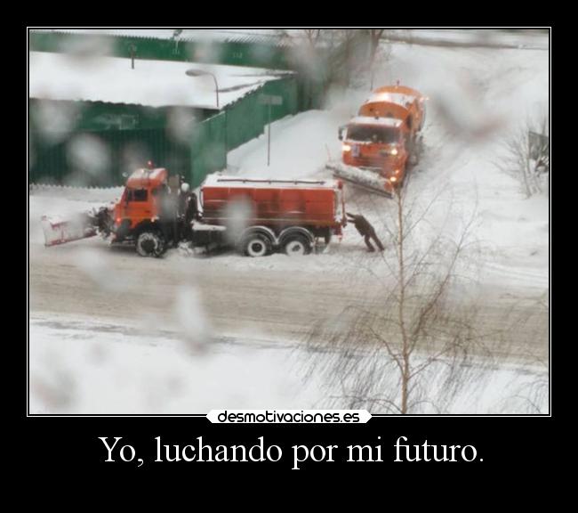 Yo, luchando por mi futuro. - 