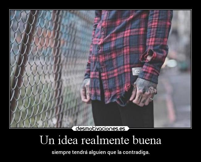 Un idea realmente buena - 