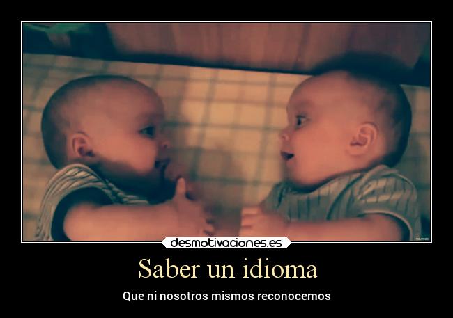 carteles idioma idioma amistad amor bebes personas desmotivaciones