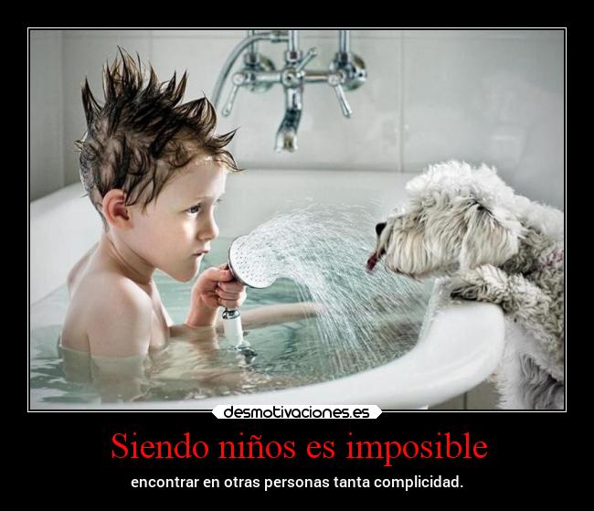 Siendo niños es imposible -