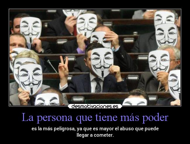 La persona que tiene más poder -