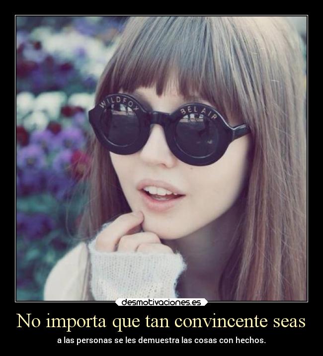 No importa que tan convincente seas - 