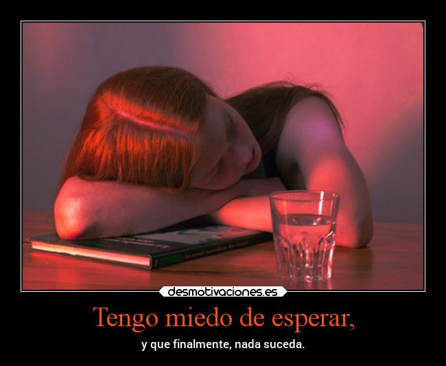 Tengo miedo de esperar, - 