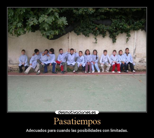 Pasatiempos - Adecuados para cuando las posibilidades con limitadas.