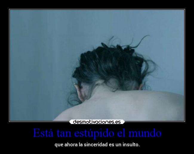 Está tan estúpido el mundo - 