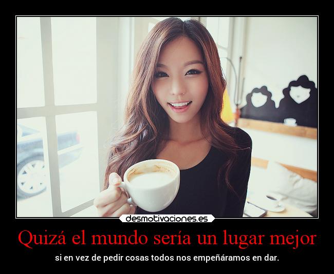 Quizá el mundo sería un lugar mejor - 