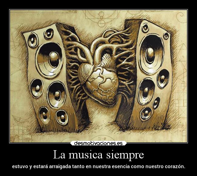 La musica siempre - estuvo y estará arraigada tanto en nuestra esencia como nuestro corazón.