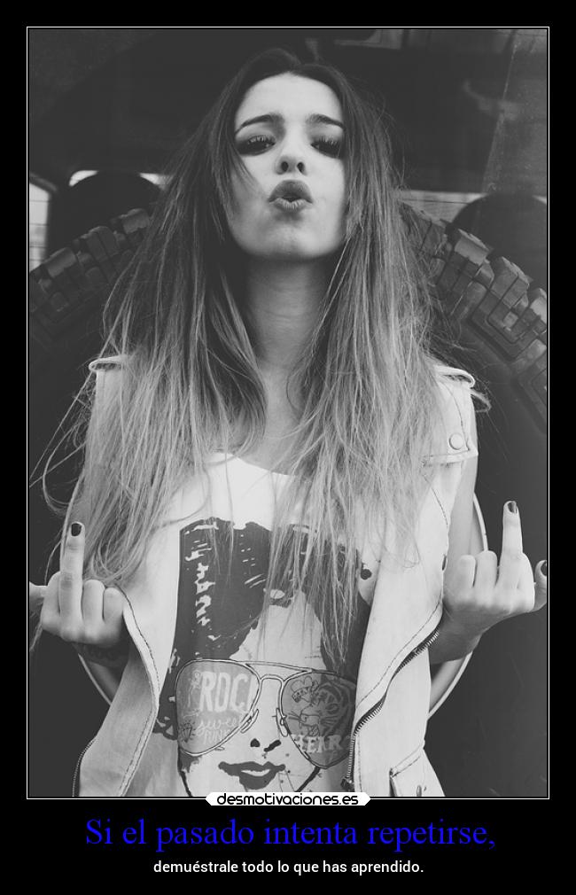 carteles pasado vida pasado odio unamierdapati miserable lecciones desmotivaciones