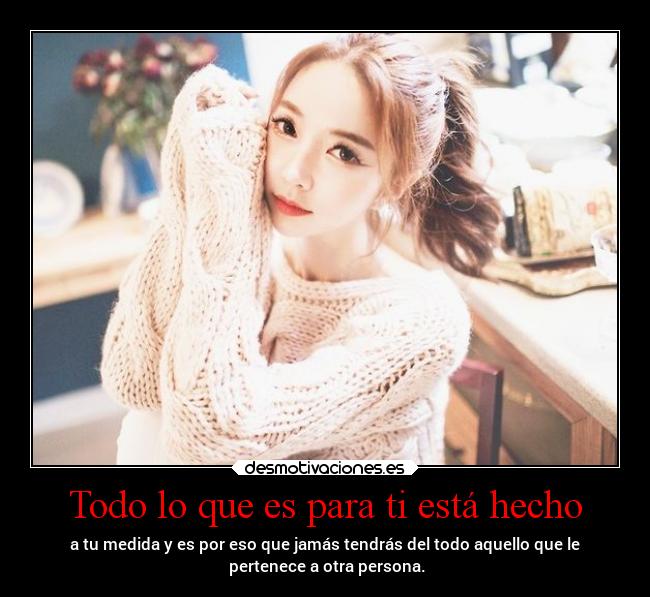 Todo lo que es para ti está hecho - 