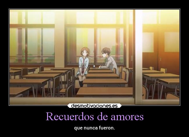 carteles recuerdos anime amor escuela desmotivaciones