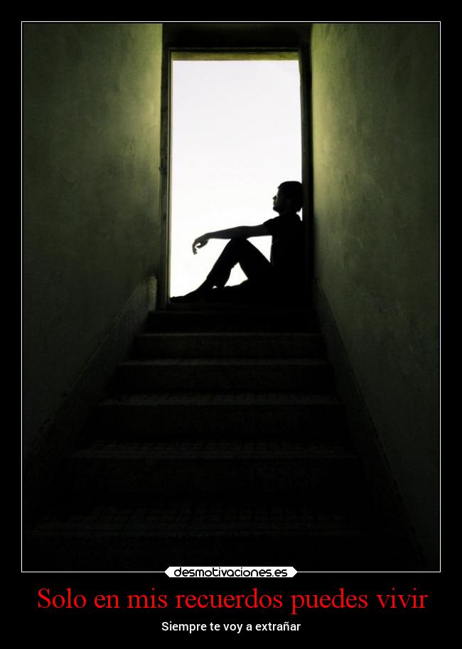 Solo en mis recuerdos puedes vivir - Siempre te voy a extrañar