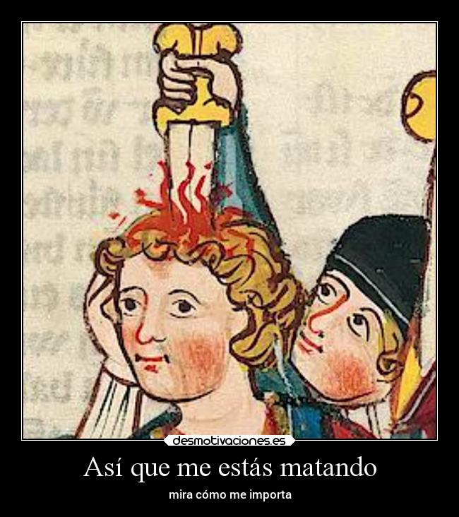 Así que me estás matando - 